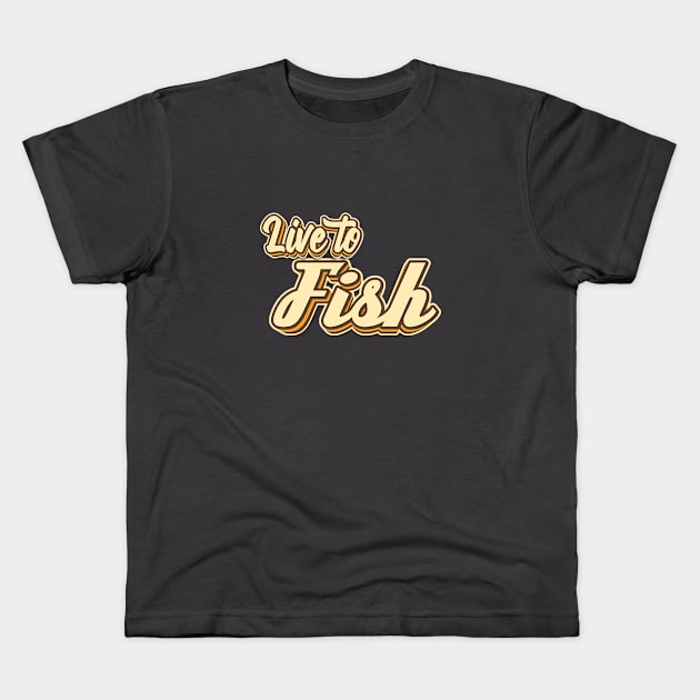 Live to Fish typography Kids T-Shirt by KondeHipe